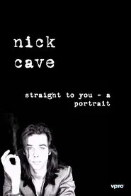Nick Cave: Straight To You - A Portrait movie poster