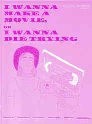 Poster do filme I Wanna Make a Movie, or I Wanna Die Trying