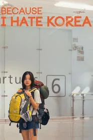 Poster do filme Because I Hate Korea