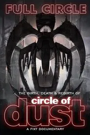 Full Circle: The Birth, Death & Rebirth of Circle of Dust movie poster