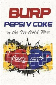 Burp! Pepsi v. Coke in the Ice-Cold War movie poster