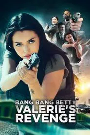 Poster do filme Bang Bang Betty: Valerie's Revenge
