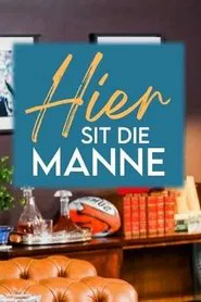 Hier Sit Die Manne tv show poster