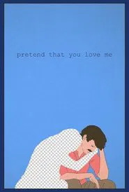 Pretend That You Love Me movie poster