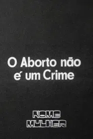 O Aborto Não É um Crime movie poster