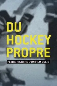 Poster do filme Du hockey propre : petite histoire d'un film culte