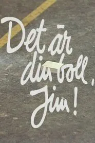 Det är din boll, Jim movie poster