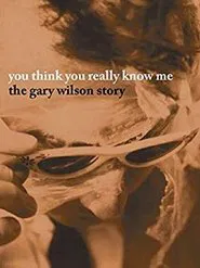 You Think You Really Know Me: The Gary Wilson Story movie poster