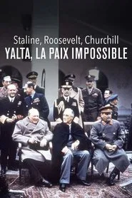 Staline, Roosevelt, Churchill : Yalta, la paix impossible movie poster
