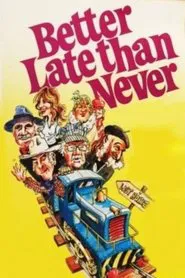 Poster do filme Better Late Than Never