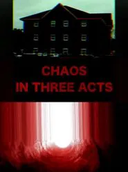 Chaos In Three Acts movie poster