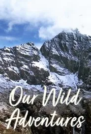 Our Wild Adventures tv show poster