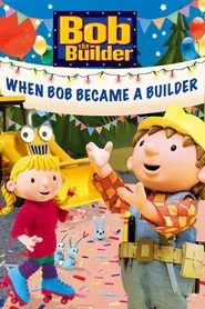 Bob the Builder: When Bob Became a Builder movie poster