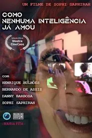 Como Nenhuma Inteligência Já Amou movie poster