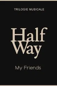 My Friends - Halfway (1/3) movie poster