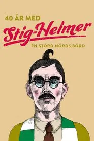 40 år med Stig-Helmer - en störd nörds börd movie poster