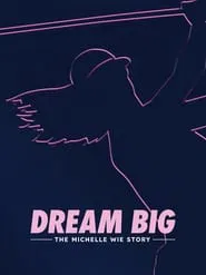 Dream Big: The Michelle Wie Story movie poster