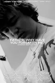Father, Why Have You Forsaken Me? movie poster