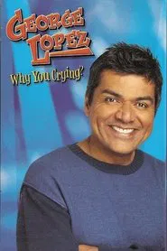 George Lopez: Why You Crying? movie poster