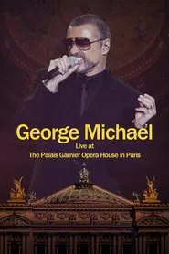 George Michael: Live at The Palais Garnier Opera House in Paris movie poster