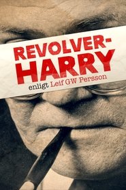 Revolver-Harry - enligt Leif GW Persson movie poster
