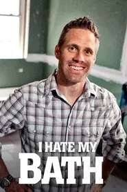 I Hate My Bath tv show poster