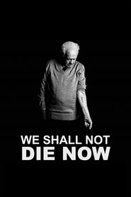 We Shall Not Die Now movie poster
