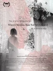 Where Motion Has Not Yet Ceased movie poster
