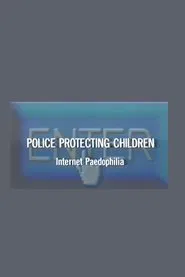 Police Protecting Children - Internet Paedophilia movie poster