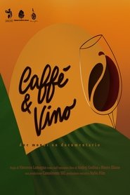 Caffè & Vino - Due mondi un documentario movie poster