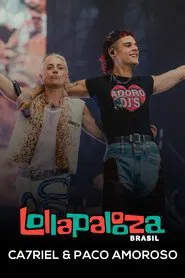 Ca7riel & Paco Amoroso: Lollapalooza Brasil 2025 movie poster