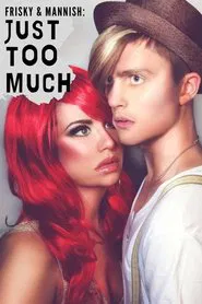 Frisky and Mannish: Just Too Much movie poster