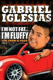 Gabriel Iglesias: I'm Not Fat... I'm Fluffy movie poster