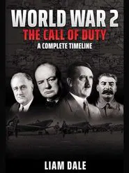 World War 2 - The Call of Duty: A Complete Timeline tv show poster