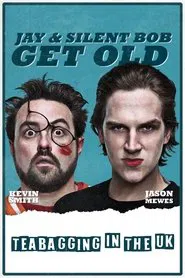 Jay and Silent Bob Get Old: Teabagging in the UK movie poster
