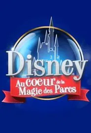 Disney : Au Cœur de la Magie des Parcs movie poster