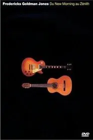 Poster do filme Fredericks Goldman Jones - Du New Morning au Zénith
