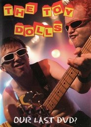 Toy Dolls: Our Last DVD? movie poster