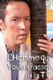 Poster do filme L'homme qui voulait passer à la télé