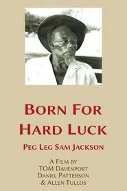 Born for Hard Luck: Peg Leg Sam Jackson movie poster