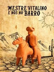 Mestre Vitalino E Nós No Barro movie poster