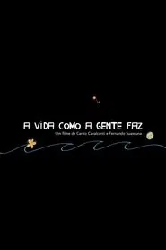 Poster do filme A Vida Como A Gente Faz