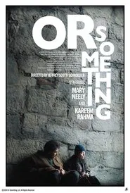 Or Something movie poster
