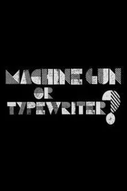 Machine Gun or Typewriter? movie poster
