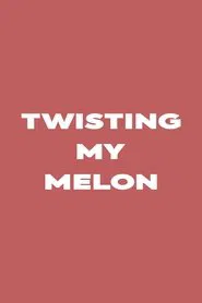 Twisting My Melon movie poster