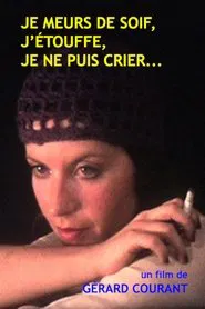 Je meurs de soif, j'étouffe, je ne puis crier... movie poster