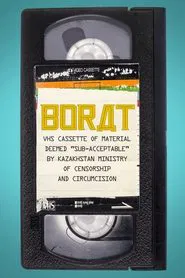 Borat: VHS Cassette of Material Deemed “Sub-Acceptable” by Kazakhstan Ministry of Censorship and Circumcision movie poster