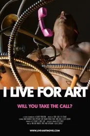 I Live for Art: Will You Take the Call? movie poster