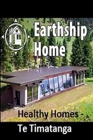 Healthy Homes - Te Timatanga Earthship New Zealand - Documentary movie poster