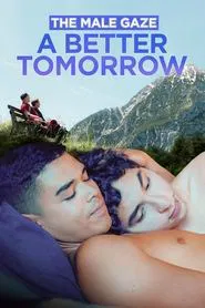 Poster do filme The Male Gaze: A Better Tomorrow
